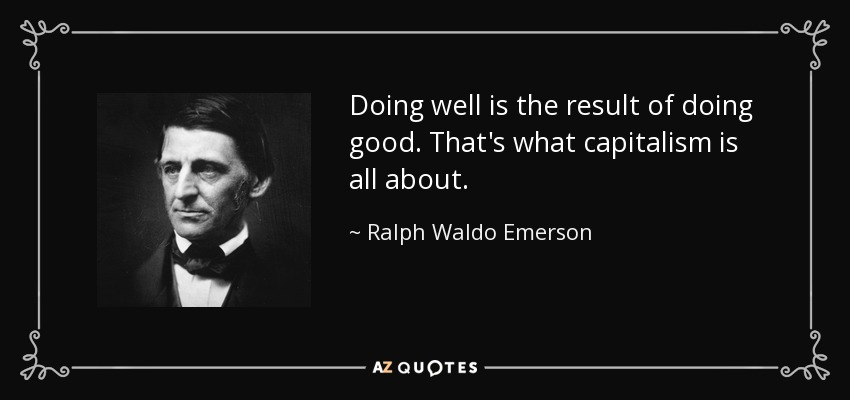 quote-doing-well-is-the-result-of-doing-good-that-s-what-capitalism-is-all-about-ralph-waldo-emerson-8-93-79.jpg